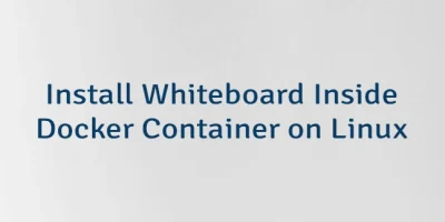 Install Whiteboard Inside Docker Container on Linux