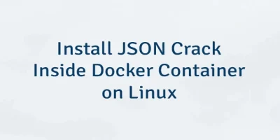 Install JSON Crack Inside Docker Container on Linux