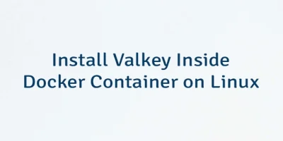 Install Valkey Inside Docker Container on Linux