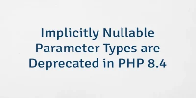 Implicitly Nullable Parameter Types are Deprecated in PHP 8.4