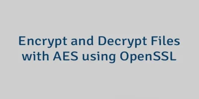 Encrypt and Decrypt Files with AES using OpenSSL