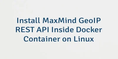 Install MaxMind GeoIP REST API Inside Docker Container on Linux