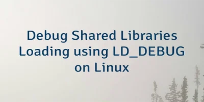Debug Shared Libraries Loading using LD_DEBUG on Linux