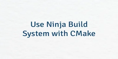 Use Ninja Build System with CMake
