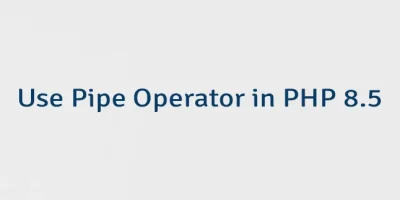 Use Pipe Operator in PHP 8.5