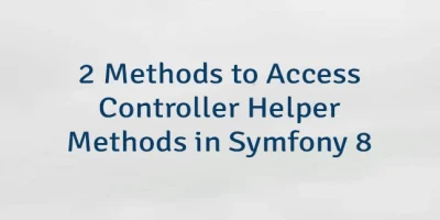 2 Methods to Access Controller Helper Methods in Symfony 8