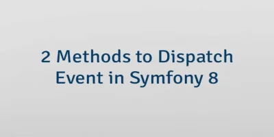 2 Methods to Dispatch Event in Symfony 8