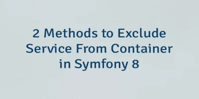 2 Methods to Exclude Service From Container in Symfony 8