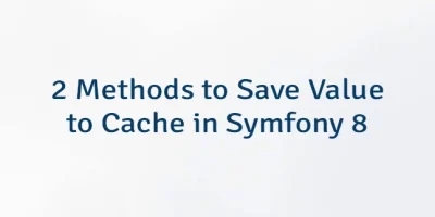 2 Methods to Save Value to Cache in Symfony 8
