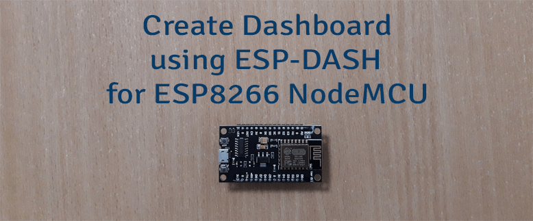 Create Dashboard using ESP-DASH for ESP8266 NodeMCU