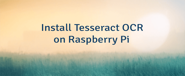 Install Tesseract OCR on Raspberry Pi