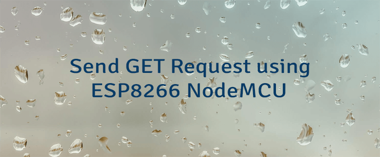 Send GET Request using ESP8266 NodeMCU