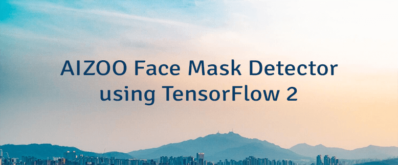 AIZOO Face Mask Detector using TensorFlow 2