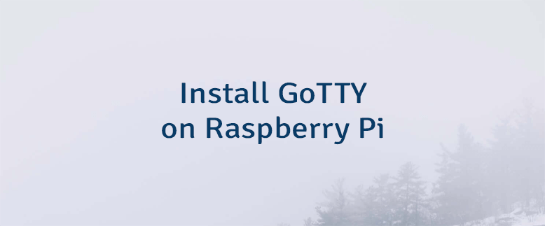 Install GoTTY on Raspberry Pi