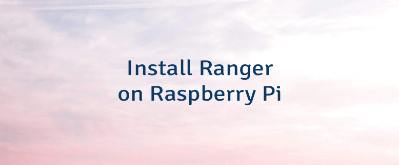 Install Ranger on Raspberry Pi