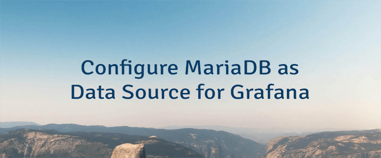 Configure MariaDB as Data Source for Grafana