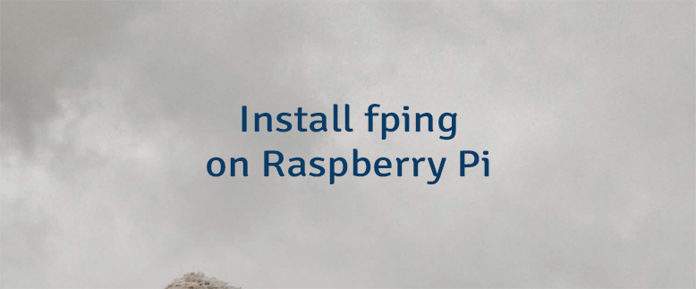 Install fping on Raspberry Pi