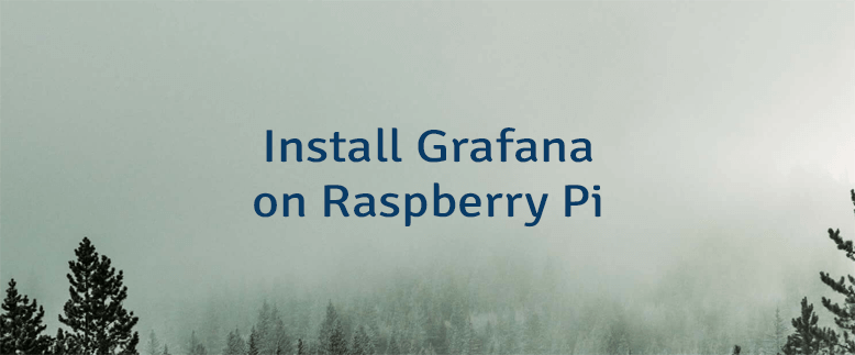 Install Grafana on Raspberry Pi