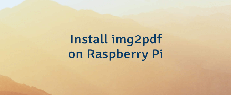 Install img2pdf on Raspberry Pi