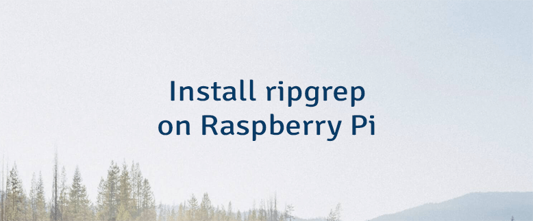 Install ripgrep on Raspberry Pi