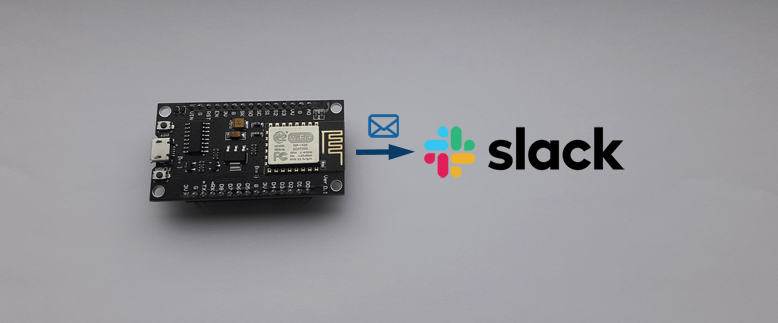 Send Message to Slack Channel using Incoming Webhooks and ESP8266 NodeMCU