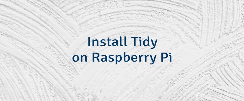 Install Tidy on Raspberry Pi