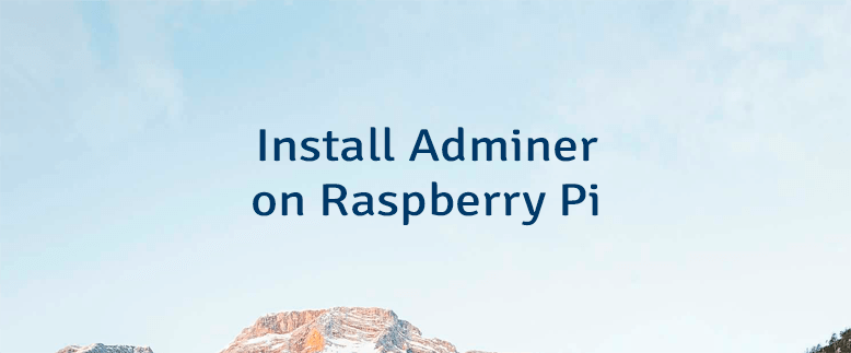 Install Adminer on Raspberry Pi