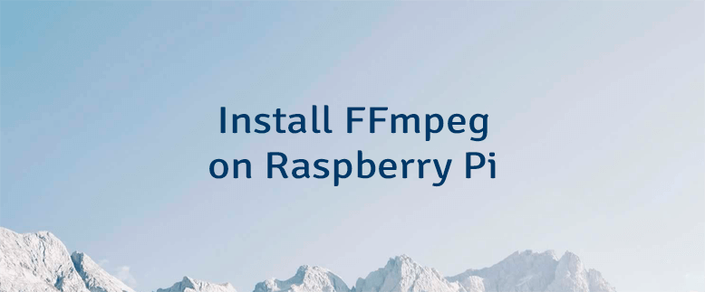 Install FFmpeg on Raspberry Pi