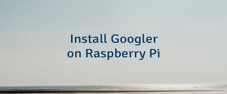 Install Googler on Raspberry Pi