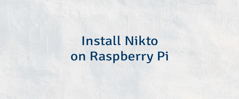 Install Nikto on Raspberry Pi