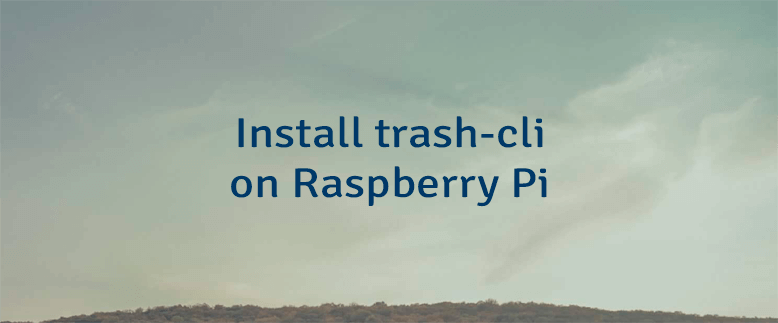 Install trash-cli on Raspberry Pi