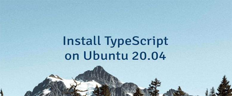 Install TypeScript on Ubuntu 20.04