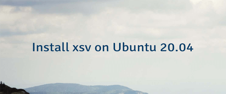 Install xsv on Ubuntu 20.04