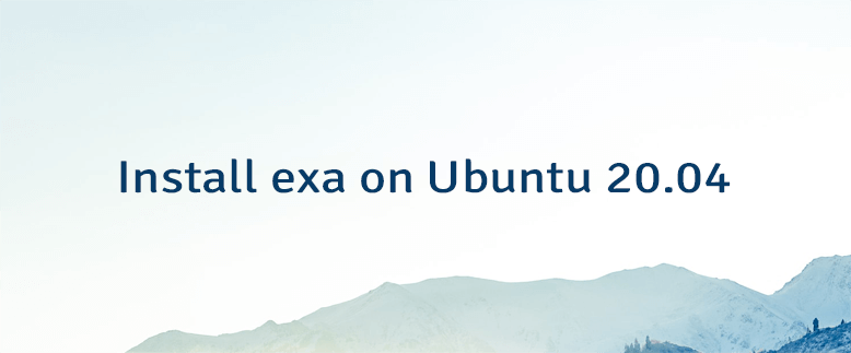 Install exa on Ubuntu 20.04