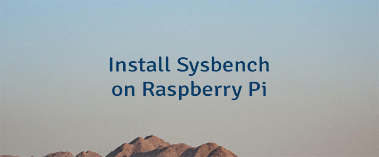 Install Sysbench on Raspberry Pi