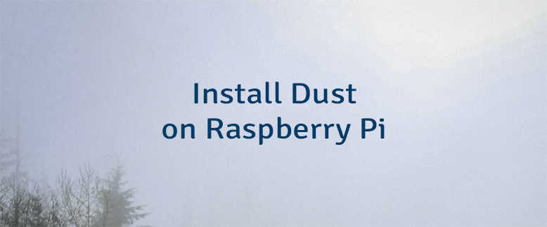 Install Dust on Raspberry Pi