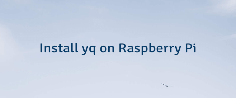 Install yq on Raspberry Pi