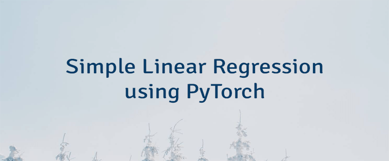 Simple Linear Regression using PyTorch