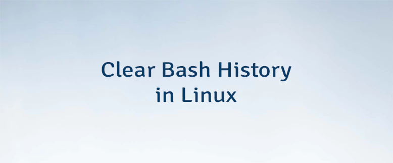 Clear Bash History in Linux