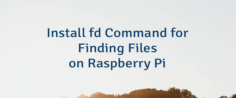 Install fd Command for Finding Files on Raspberry Pi