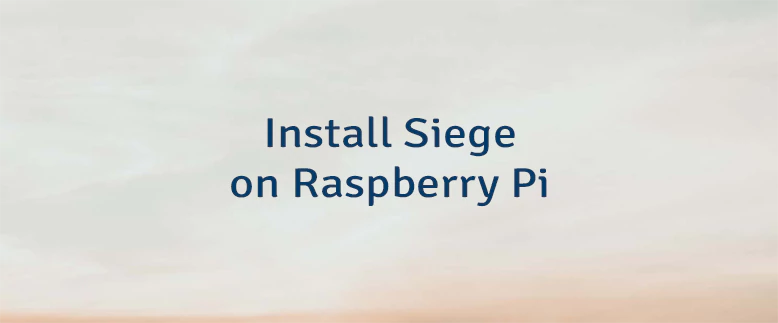Install Siege on Raspberry Pi