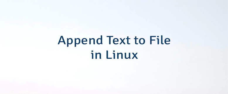 Append Text to File in Linux