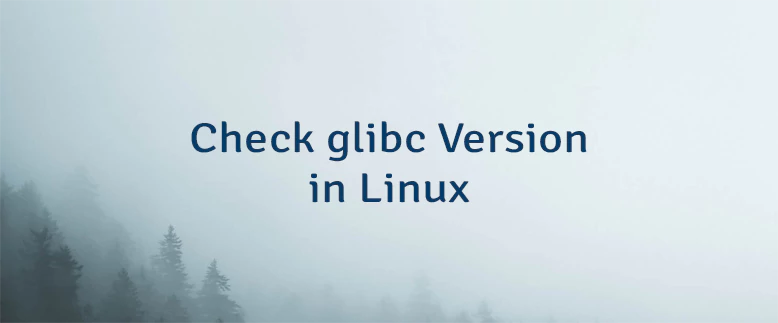 Check Glibc Version In Linux | Lindevs