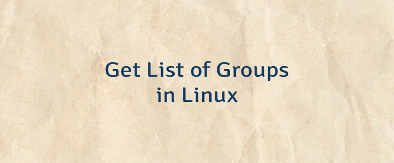 Get List of Groups in Linux