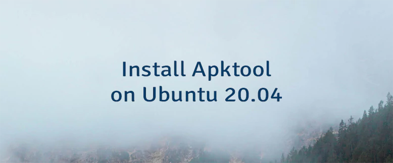Install Apktool on Ubuntu 20.04