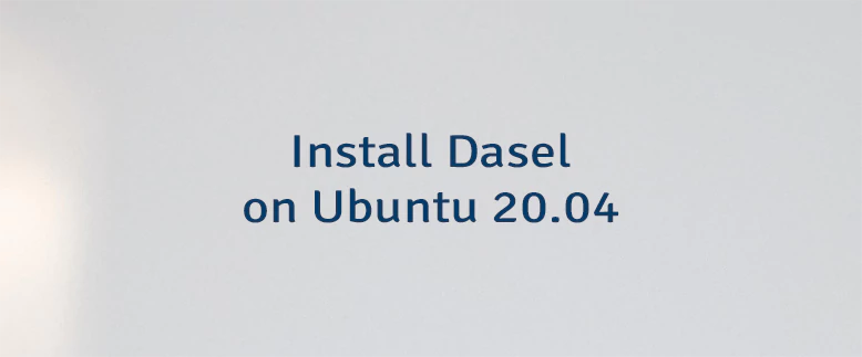 Install Dasel on Ubuntu 20.04