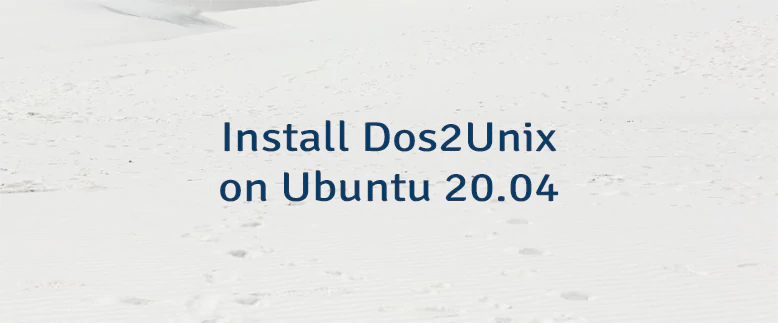 Install Dos2Unix on Ubuntu 20.04