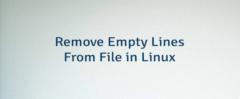Remove Empty Lines From File in Linux