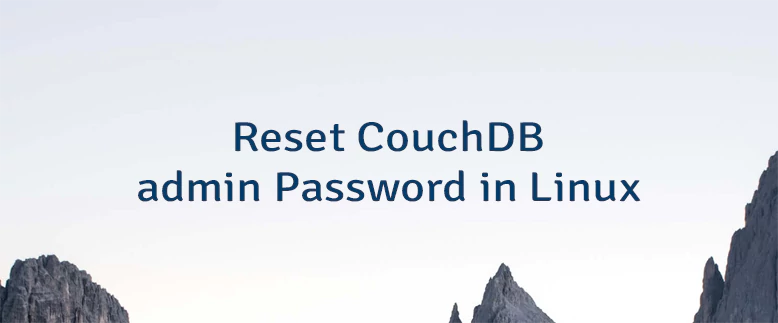 Reset CouchDB admin Password in Linux