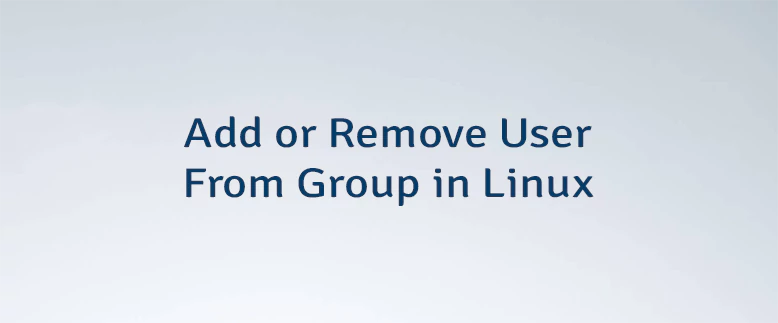 Add or Remove User From Group in Linux